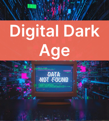 Dijital Karanlık Çağ    (Digital Dark Age)